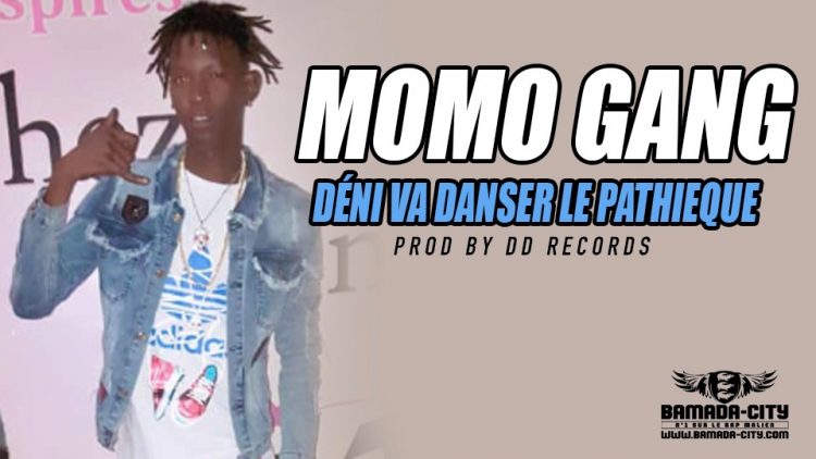 MOMO GANG - DÉNI VA DANSER LE PATHIEQUE Prod by DD RECORD