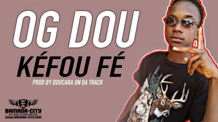 OG DOU - KÉFOU FÉ Prod by DOUCARA ON DA TRACK
