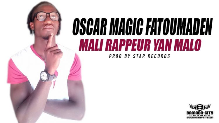 OSCAR MAGIC FATOUMADEN - MALI RAPPEUR YAN MALO Prod by STAR RECORD