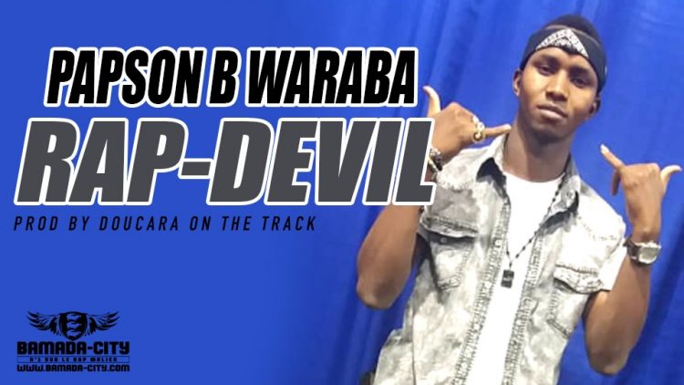PAPSON B WARABA - RAP-DEVIL Prod by DOUCARA ON THE TRACK