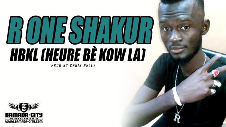 R ONE SHAKUR - HBKL (HEURE BÈ KOW LA) Prod CHRIS NELLY