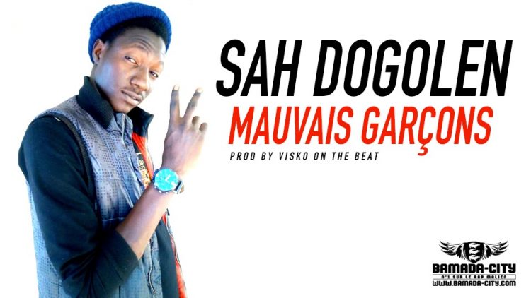 SAH DOGOLEN - MAUVAIS GARÇONS Prod by VISKO ON THE BEAT