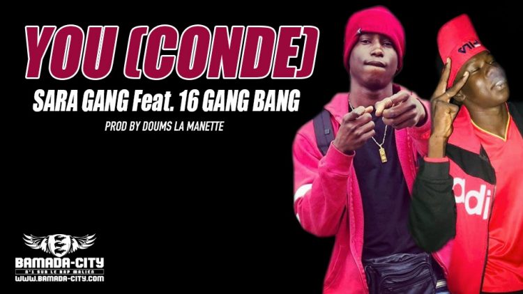 SARA GANG Feat. 16 GANG BANG - YOU ( CONDE ) Prod by DOUMS LA MANETTE