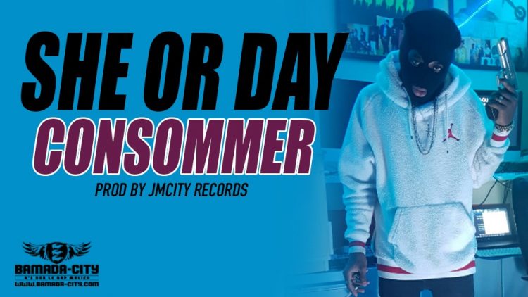 SHE OR DAY - CONSOMMER Prod by JMCITY RECORDS