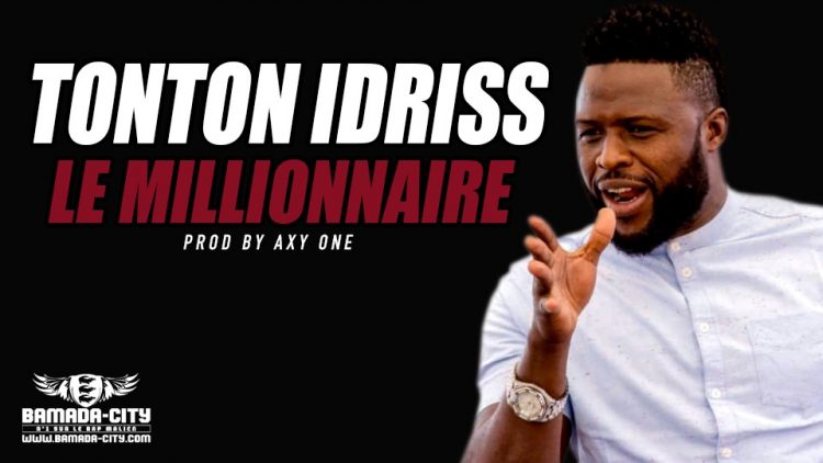 TONTON IDRISS - LE MILLIONNAIRE - Prod by AXY ONE