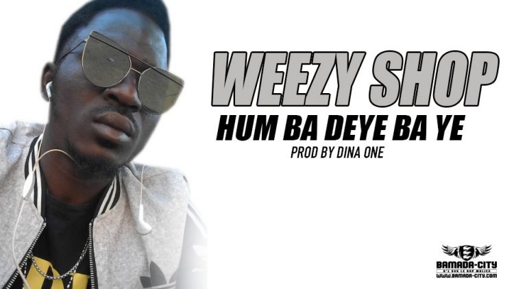 WEEZY SHOP - HUM BA DEYE BA YE - PROD BY DINA ONE