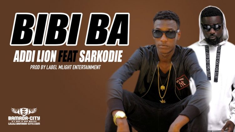 ADDI LION Feat. SARKODIE - BIBI BA Prod by MLIGHT ENTERTAINMENT