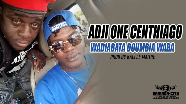 ADJI ONE CENTHIAGO - WADIABATA DOUMBIA WARA Prod by KALI LE MAÎTRE