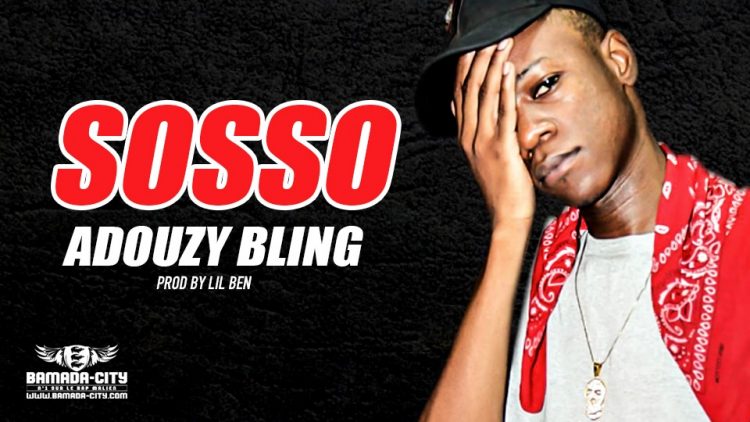 ADOUZY BLING - SOSSO - PROD BY LIL BEN