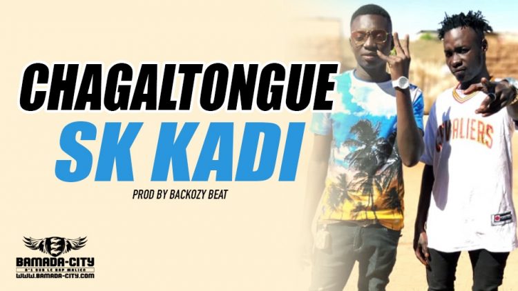 CHAGALTONGUE - SK KADI - PROD BY BACKOZY BEAT