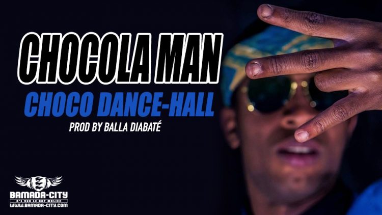 CHOCOLA MAN - CHOCO DANCE-HALL Prod by BALLA DIABATÉ