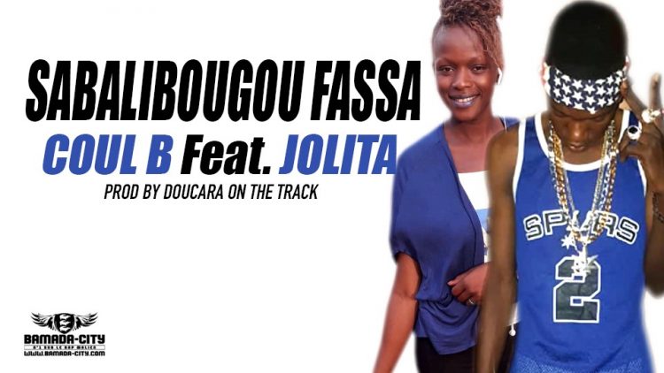 COUL B Feat. JOLITA - SABALIBOUGOU FASSA Prod by DOUCARA ON THE TRACK
