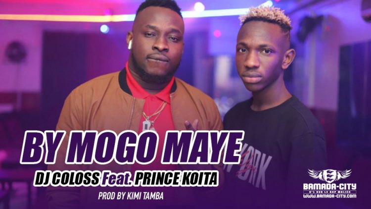 DJ COLOSS Feat. PRINCE KOITA - BY MOGO MAYE Prod by KIMI TAMBA
