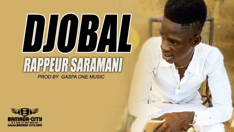 DJOBAL - RAPPEUR SARAMANI - PROD BY GASPA ONE MUSIC