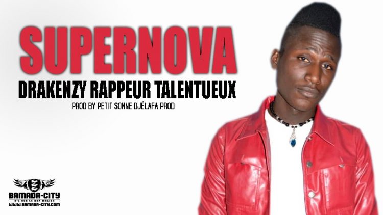 DRAKENZY RAPPEUR TALENTUEUX - SUPERNOVA Prod by PETIT SONNE DJÈLAFA PROD