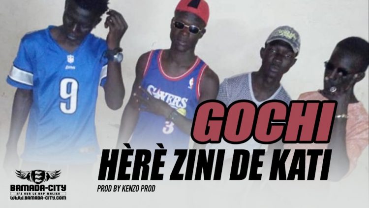 HÈRÈ ZINI DE KATI - GOCHI Prod by KENZO PROD