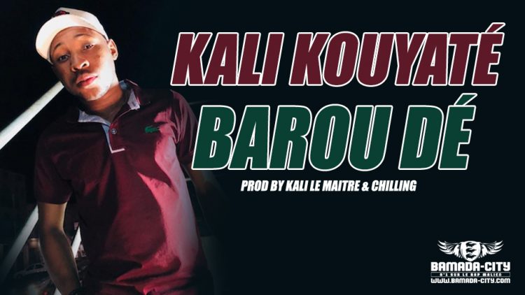 KALI KOUYATÉ - BAROU DÉ Prod by KALI LE MAITRE & CHILLING STUDIO