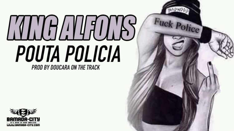 KING ALFONS - POUTA POLICIA Prod by DOUCARA ON THE TRACK