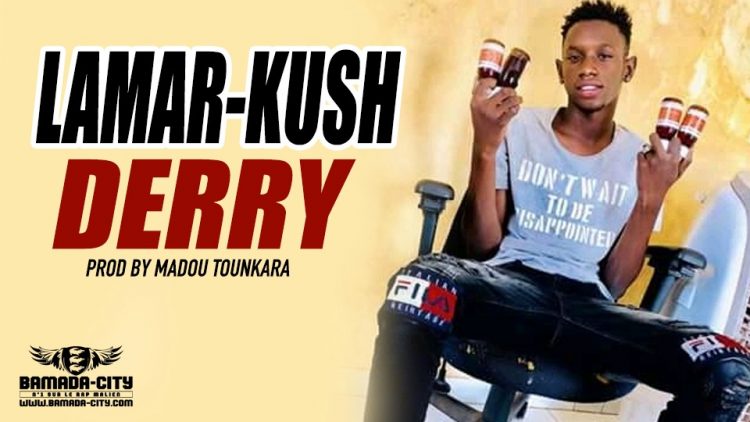 LAMAR-KUSH - DERRY Prod by MADOU TOUNKARA