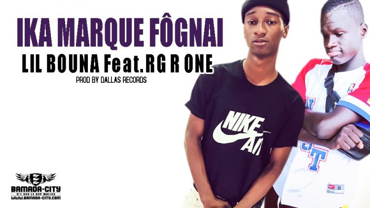 LIL BOUNA Feat. RG ONE - IKA MARQUE FÔGNAI