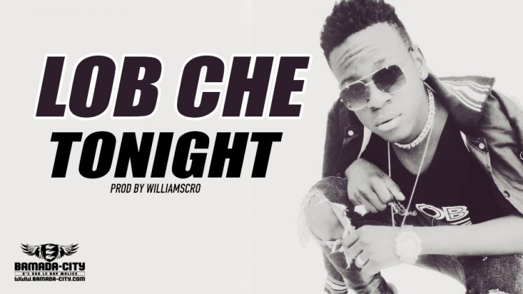 LOB CHE - TONIGHT - PROD BY WILLIAMSCRO