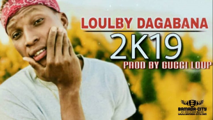 LOULY DAGABANA - 2K19 Prod by GUCCI LOUP