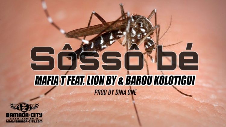 MAFIA T FEAT. LION BY & BAROU KOLOTIGUI - SOSSO BÉ - Prod by DINA ONE