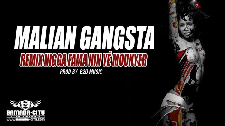 MALIAN GANGSTA - REMIX NIGGA FAMA NIN YÉ MOUNYER Prod by B2O MUSIC