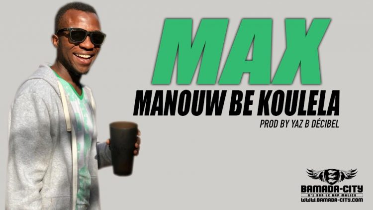 MAX - MANOUW BE KOULELA Prod by YAZ B DÉCIBEL