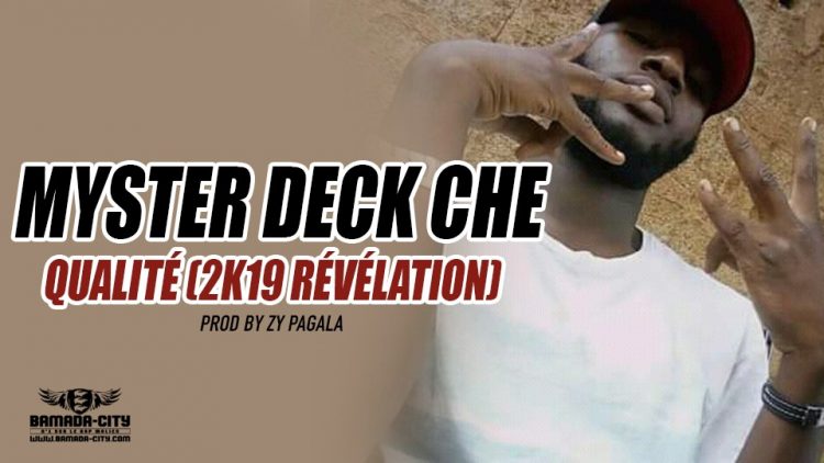 MYSTER DECK CHE - QUALITÉ (2K19 RÉVÉLATION ) Prod by ZY PAGALA