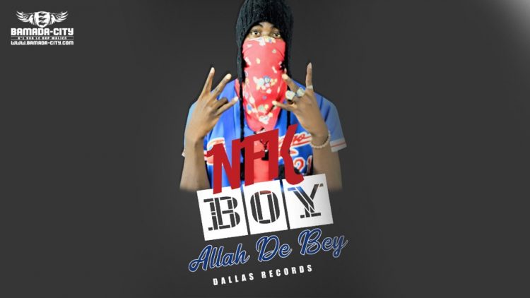 NFK BOY - ALLAH DE BEY Prod by DALLAS RECORDS