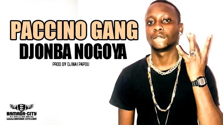 PACCINO GANG -DJONBA NOGOYA Prod by DJINAI PAPOU
