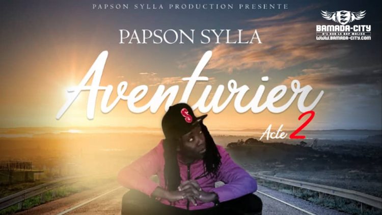 PAPSON SYLLA - AVENTURE ACTE 2 Prod by MOCTAR TOSH (STAR FACTORY MUSIC)
