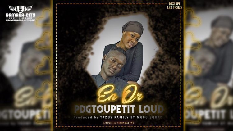 PDGTOUPETIT LOUD - EN OR prod by YAZBY FAMILY & M666 SQUAD extrait de la mixtape LES TR3IZ3