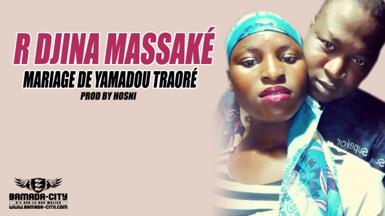 R DJINA MASSAKÉ - MARIAGE DE YAMADOU TRAORÉ Prod by HOSNI