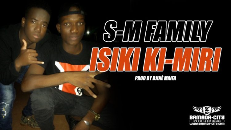 S-M FAMILY - ISIKI KI-MIRI Prod by DJINÈ MAIFA