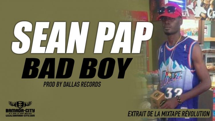 SEAN PAP - BAD BOY EXTRAIT DE LA MIXTAPE RÉVOLUTION - PROD BY DALLAS RECORDS