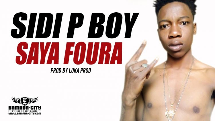 SIDI P BOY - SAYA FOURA Prod LUKA PROD