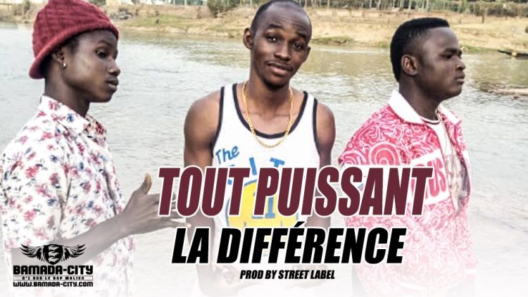 TOUT PUISSANT - LA DIFFÉRENCE Prod by STREET LABEL