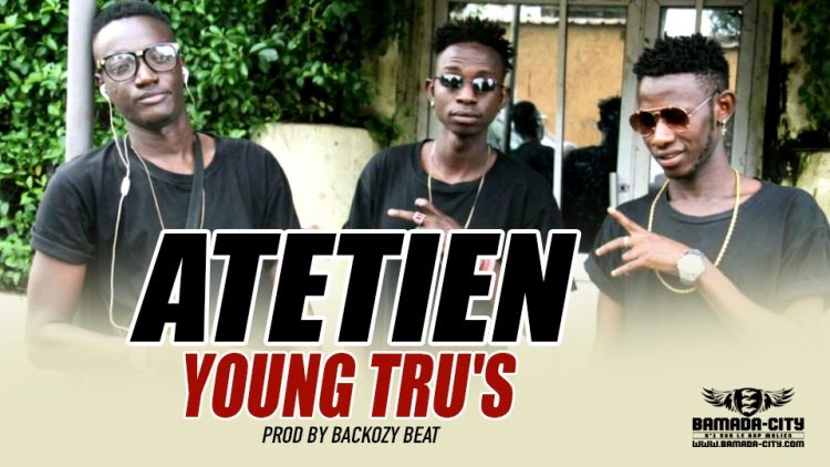 YOUNG TRU'S - ATETIEN - PROD BY BACKOZY BEAT
