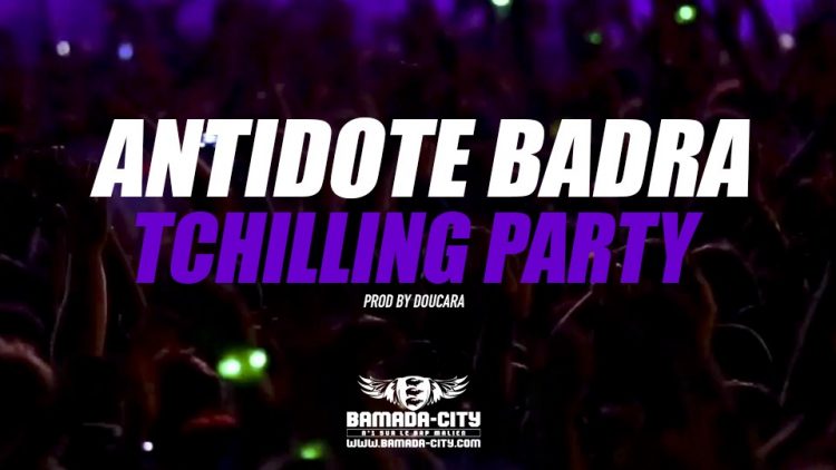 ANTIDOTE BADRA - TCHILLING PARTY Prod by DOUCARA