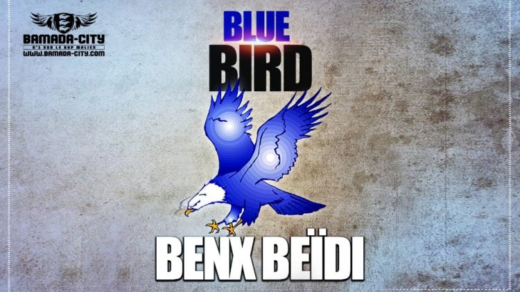 BENX BEIDI - IM BLUE BIRD Prod by KALI LE MAÎTRE