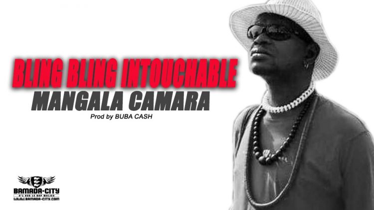 BLING BLING INTOUCHABLE- MANGALA CAMARA Prod by BUBA CASH