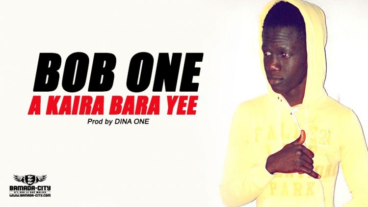BOB ONE - A KAIRA BARA YEE Prod by DINA ONE