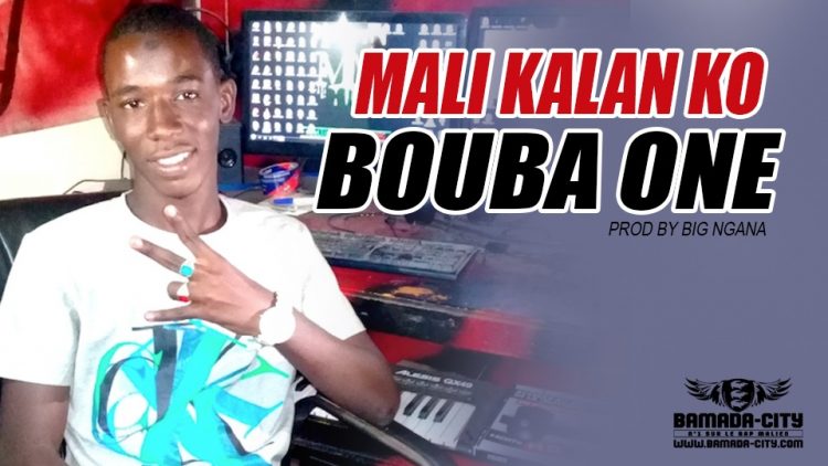 BOUBA ONE - MALI KALAN KO Prod by BIG NGANA