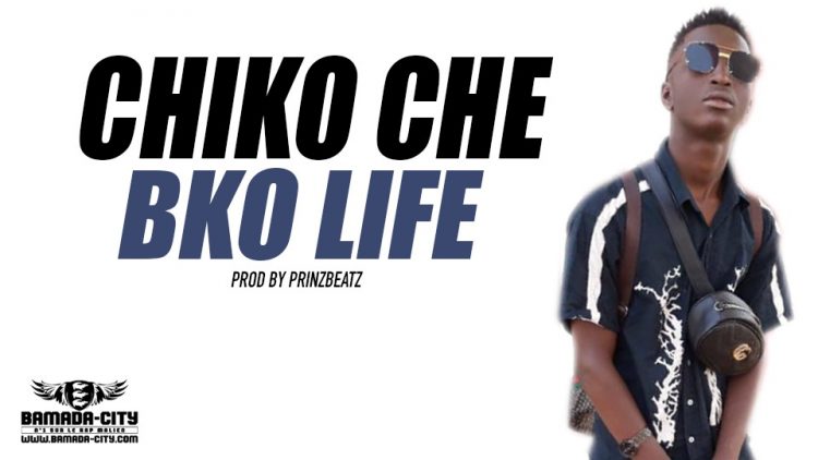 CHIKO CHE - BKO LIFE Prod by PRINZBEATZ