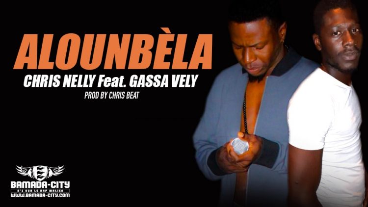 CHRIS NELLY Feat. GASSA VELY - ALOUNBÈLA Prod by CHRIS BEAT