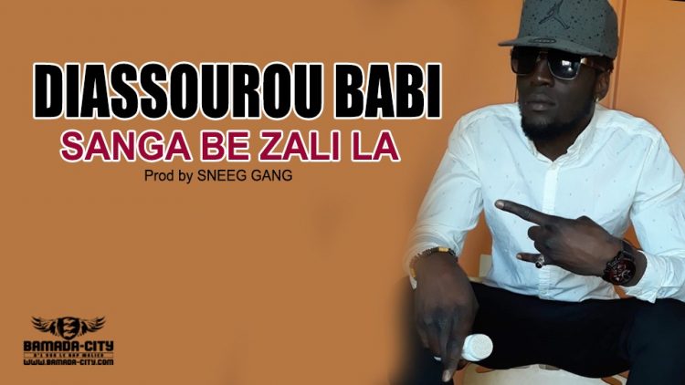 DIASSOUROU BABI - SANGA BE ZALI LA Prod by SNEEG GANG