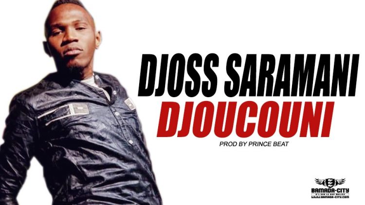 DJOSS SARAMANI - DJOUCOUNI Prod by PRINCE BEAT