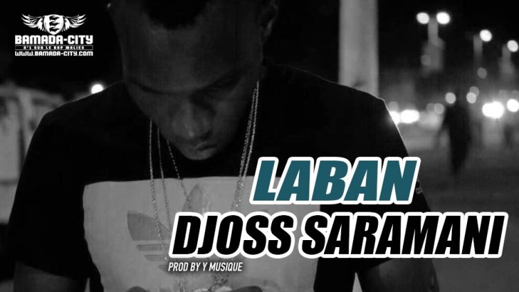 DJOSS SARAMANI - LABAN Prod by Y MUSIQUE